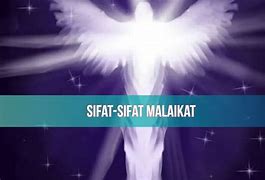 Sebutkan 5 Sifat-Sifat Malaikat